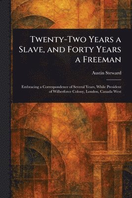 Austin Steward - Twenty-Two Years a Slave, and Forty Years a Freeman, Häftad