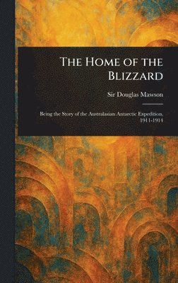 Douglas Mawson - Home of the Blizzard, Inbunden. Tillgänglighet: Lägg i varukorg