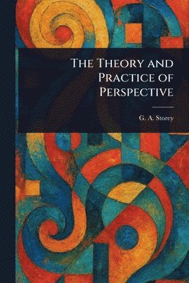 Theory and Practice of Perspective