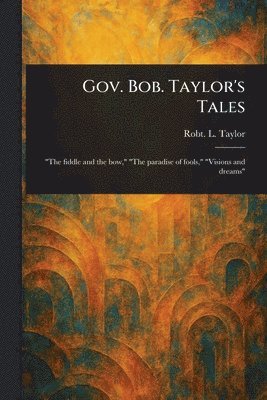 Robt L (Robert Love) Taylor - Gov. Bob. Taylor's Tales, Häftad