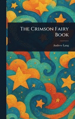 Andrew Lang - Crimson Fairy Book, Inbunden