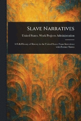 United States Work P Administration - Slave Narratives, Häftad