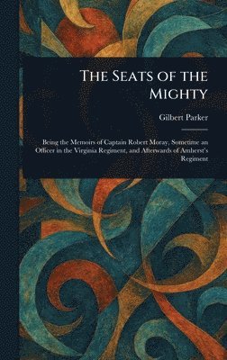 Gilbert Parker - Seats of the Mighty, Inbunden