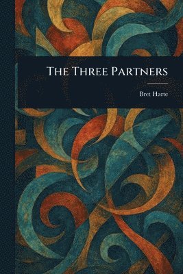 Bret Harte - Three Partners, Häftad