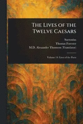 Suetonius, Thomas Forester, Alexander Thomson - Lives of the Twelve Caesars, Häftad