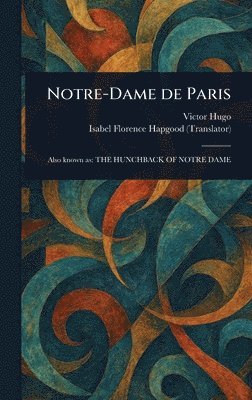 Victor Hugo, Isabel Florence Hapgood - Notre-Dame De Paris, Inbunden