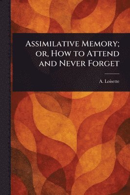 Assimilative Memory; or, How to Attend and Never Forget
