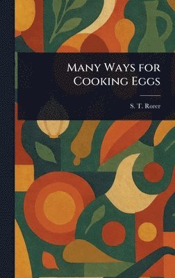 S T Rorer - Many Ways for Cooking Eggs, Inbunden. Tillgänglighet: Lägg i varukorg