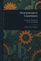 George E (George Evertson) Woodward, F W (Francis W ) Woodward - Woodward's Graperies, Häftad. Tillgänglighet: Lägg i varukorg