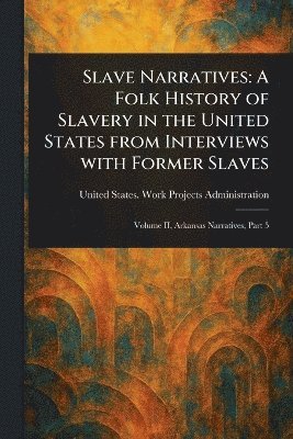 United States Work P Administration - Slave Narratives, Häftad