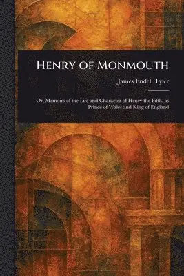 James Endell Tyler - Henry of Monmouth, Häftad. Tillgänglighet: Lägg i varukorg