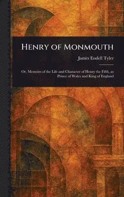 James Endell Tyler - Henry of Monmouth, Inbunden. Tillgänglighet: Lägg i varukorg