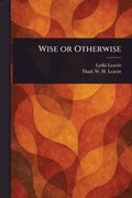 Wise or Otherwise