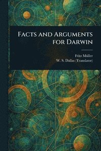 Facts and Arguments for Darwin