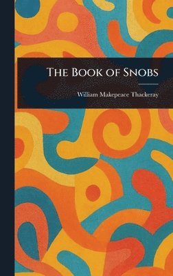 William Makepeace Thackeray - Book of Snobs, Inbunden
