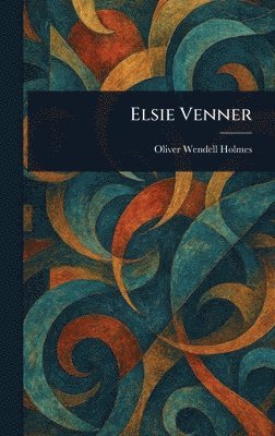 Oliver Wendell Holmes - Elsie Venner, Inbunden