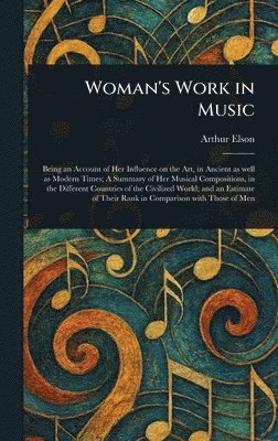 Arthur Elson - Woman's Work in Music, Inbunden. Tillgänglighet: Lägg i varukorg