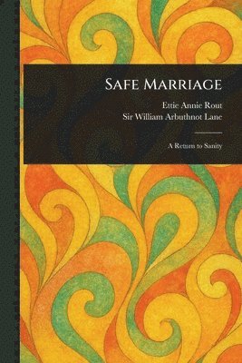 Ettie Annie Rout, William Arbuthnot Lane - Safe Marriage, Häftad. Tillgänglighet: Lägg i varukorg