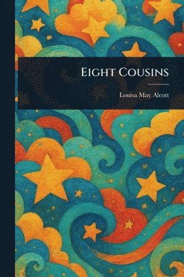 Louisa May Alcott - Eight Cousins, Häftad