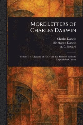 Charles Darwin, Francis Darwin, A C (Albert Charles) Seward - More Letters of Charles Darwin, Häftad. Tillgänglighet: Lägg i varukorg