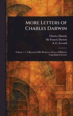 Charles Darwin, Francis Darwin, A C (Albert Charles) Seward - More Letters of Charles Darwin, Inbunden. Tillgänglighet: Lägg i varukorg