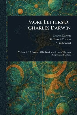 Charles Darwin, Francis Darwin, A C (Albert Charles) Seward - More Letters of Charles Darwin, Häftad. Tillgänglighet: Lägg i varukorg