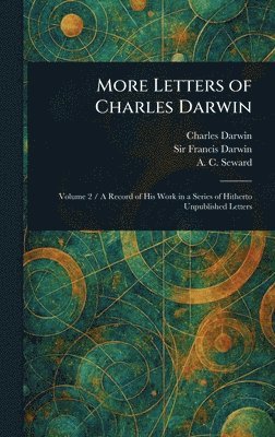 Charles Darwin, Francis Darwin, A C (Albert Charles) Seward - More Letters of Charles Darwin, Inbunden. Tillgänglighet: Lägg i varukorg