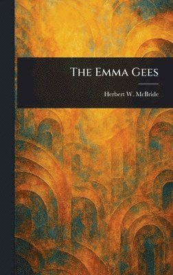 Herbert Wes McBride - Emma Gees, Inbunden