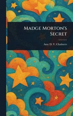 Amy D V Chalmers - Madge Morton's Secret, Inbunden. Tillgänglighet: Lägg i varukorg