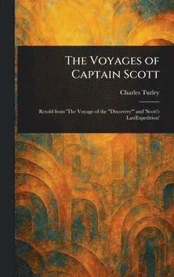 Charles Turley - Voyages of Captain Scott, Inbunden