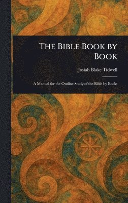 Josiah Blake Tidwell - Bible Book by Book, Inbunden