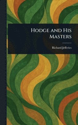 Richard Jefferies - Hodge and His Masters, Inbunden