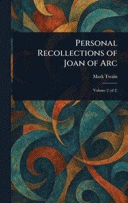 Mark Twain - Personal Recollections of Joan of Arc, Inbunden