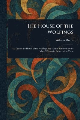 William Morris - House of the Wolfings, Häftad