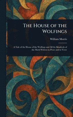 William Morris - House of the Wolfings, Inbunden