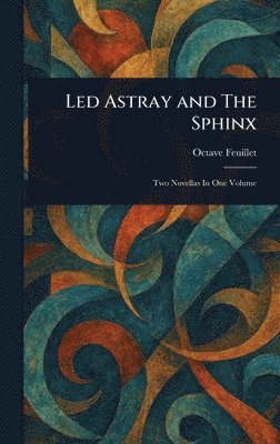 Octave Feuillet - Led Astray and The Sphinx, Inbunden