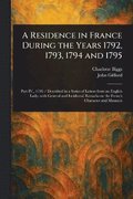 A Residence in France During the Years 1792, 1793, 1794 and 1795