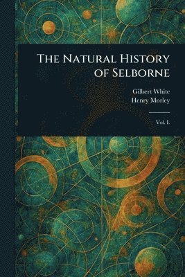 Gilbert White, Henry Morley - Natural History of Selborne, Häftad