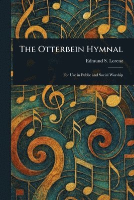 Edmund S (Edmund Simon) Lorenz - Otterbein Hymnal, Häftad. Tillgänglighet: Lägg i varukorg