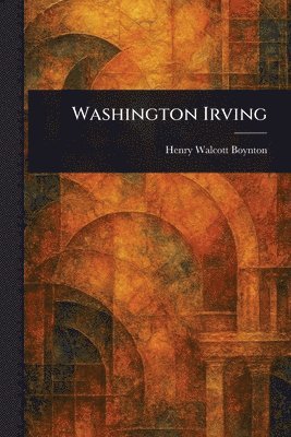 Henry Walcott Boynton - Washington Irving, Häftad