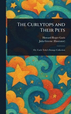 Howard Roger Garis, Julia Greene - Curlytops and Their Pets, Inbunden. Tillgänglighet: Lägg i varukorg