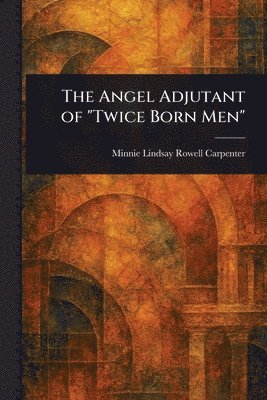 Angel Adjutant of "Twice Born Men"