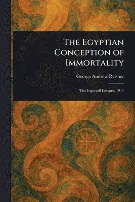 George Andrew Reisner - Egyptian Conception of Immortality, Häftad. Tillgänglighet: Lägg i varukorg