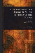 Autobiography of Frank G. Allen, Minister of the Gospel