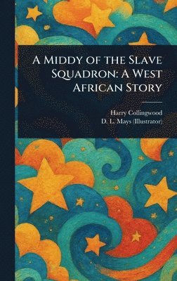 Harry Collingwood, D L Mays - Middy of the Slave Squadron, Inbunden