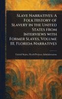 United States Work P Administration - Slave Narratives, Inbunden
