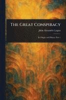 John Alexander Logan - Great Conspiracy, Häftad. Tillgänglighet: Lägg i varukorg