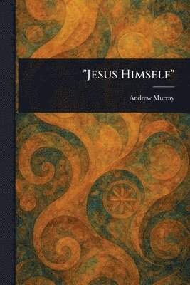 Andrew Murray - "Jesus Himself", Häftad
