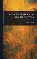 A F (Albert Frederick) Pollard - Short History of the Great War, Inbunden. Tillgänglighet: Lägg i varukorg