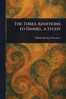 Three Additions to Daniel, a Study